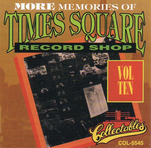 Cat. No. 2331: VARIOUS ARTISTS ~ MORE MEMORIES OF TIMES SQUARE RECORD SHOP. VOL. 10. COLLECTABLES COL-CD-5545. (IMPORT).