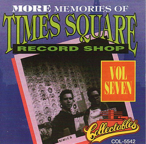 Cat. No. 2328: VARIOUS ARTISTS ~ MORE MEMORIES OF TIMES SQUARE RECORD SHOP. VOL. 7. COLLECTABLES COL-CD-5542. (IMPORT).