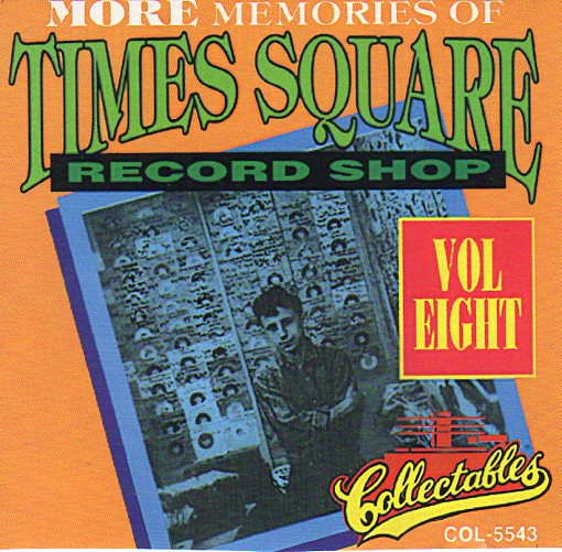 Cat. No. 2329: VARIOUS ARTISTS ~ MORE MEMORIES OF TIMES SQUARE RECORD SHOP. VOL. 8. COLLECTABLES COL-CD-5543. (IMPORT).