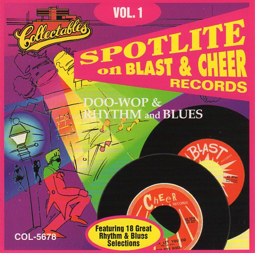 Cat. No. 2483: VARIOUS ARTISTS ~ SPOTLITE ON BLAST & CHEER RECORDS. VOL. 1. COLLECTABLES COL-CD-5678. (IMPORT).