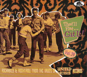 Cat. No. BCD 17639: VARIOUS ARTISTS ~ THAT'LL FLAT...GIT IT! VOL. 39. BEAR FAMILY BCD 17639. (IMPORT).