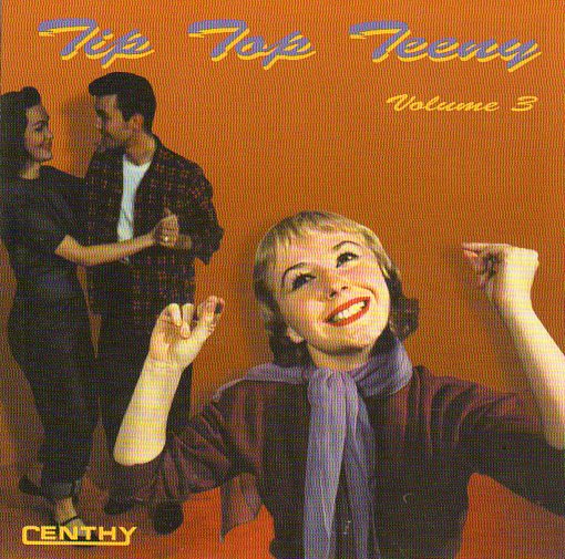 Cat. No. 2679: VARIOUS ARTISTS ~ TIP TOP TEENY. VOL. 3. CENTHY CD 2003. (IMPORT).