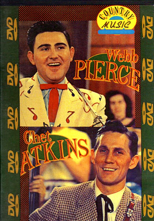 Cat. No. DVD 1132: WEBB PIERCE / CHET ATKINS ~ COUNTRY MUSIC CLASSICS. SHANACHIE 601. (IMPORT).