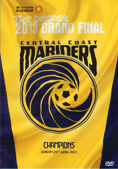 Cat. No. DVDS 1072: 2013 GRAND FINAL - CENTRAL COAST MARINERS CHAMPIONS. BEYOND BHE4958.