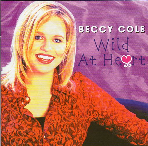 Cat. No. 1612: BECCY COLE ~ WILD AT HEART. ABC MUSIC / UNIVERSAL 10022.