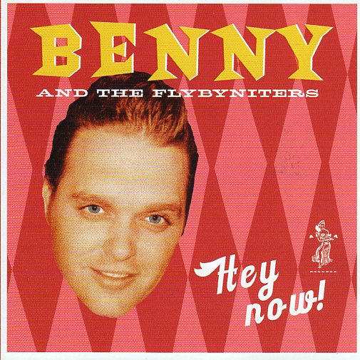 Cat. No. 1338: BENNY AND THE FLY BY NITERS ~ HEY NOW. PRESS-TONE MUSIC INTERNATIONAL PCD22..
