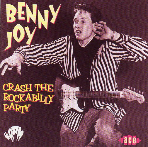 Cat. No. CDCHD 703: BENNY JOY ~ CRASH THE ROCKABILLY PARTY. ACE CDCHD 703. (IMPORT)