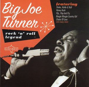 Cat. No. 1952: BIG JOE TURNER ~ ROCK'N'ROLL LEGEND. CHARLY CRR011. (IMPORT).