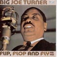 Cat. No. REV 158: BIG JOE TURNER ~ FLIP, FLOP AND FLY: 1951-1955. REV-OLA CR REC 158. (IMPORT).