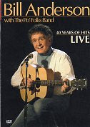 Cat. No. DVD 1300: BILL ANDERSON WITH THE PO' FOLKS BAND ~ 40 YEARS OF HITS LIVE. VARESE SARABANDE 302 066 718 2
