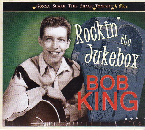Cat. No. BCD 16896: BOB KING ~ ROCKIN' THE JUKEBOX. BEAR FAMILY BCD 16896.