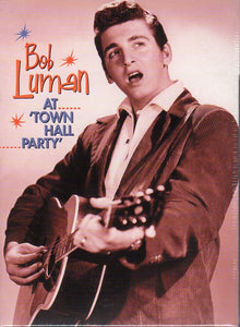 Cat. No. BVD 20004: BOB LUMAN ~ AT TOWN HALL PARTY. BEAR FAMILY BVD 20004. (IMPORT).