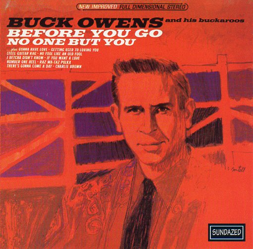 Cat. No. SC 6048: BUCK OWENS AND HIS BUCKAROOS ~ BEFORE YOU GO / NO ONE BUT YOU. SUNDAZED SC 6048. (IMPORT).
