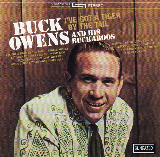 Cat. No. SC 6047: BUCK OWENS AND HIS BUCKAROOS ~ I'VE GOT A TIGER BY THE TAIL. SUNDAZED SC 6047. (IMPORT).