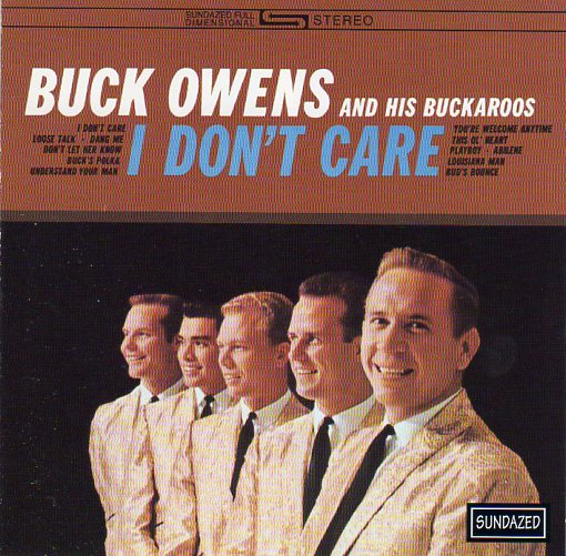 Cat. No. SC 6046: BUCK OWENS AND HIS BUCKAROOS ~ I DON'T CARE. SUNDAZED SC 6046. (IMPORT).