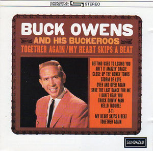 Cat. No. SC 6045: BUCK OWENS AND HIS BUCKAROOS ~ TOGETHER AGAIN / MY HEART SKIPS A BEAT. SUNDAZED SC 6045. (IMPORT).