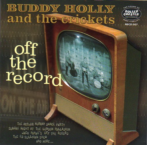 Cat. No. RECD 507: BUDDY HOLLY & THE CRICKETS ~ OFF THE RECORD. ROLLERCOASTER RECD 507. (IMPORT).