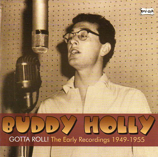 Cat. No. REV 174: BUDDY HOLLY ~ GOTTA ROLL! - THE EARLY RECORDINGS: 1949 - 1955. REV-OLA CR REV 174. (IMPORT).
