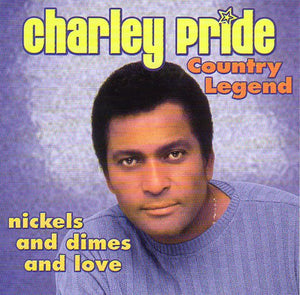 Cat. No. 2060: CHARLEY PRIDE ~ COUNTRY LEGEND - NICKELS AND DIMES AND LOVE. TWIN PACK MUSIC DP 4069.