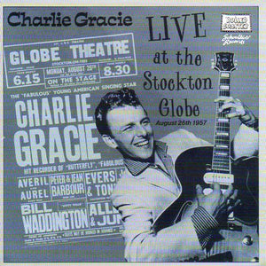Cat. No. SKR 1457: CHARLIE GRACIE ~ LIVE AT THE STOCKTON GLOBE, AUGUST 2TH, 1957. SCHOOLKIDS RECORDS SKR 1547. (IMPORT).