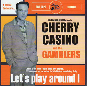 Cat. No. 1761: CHERRY CASINO & THE GAMBLERS ~ LET'S PLAY AROUND. RHYTHM BOMB RECORDS RBR 5622. (IMPORT).