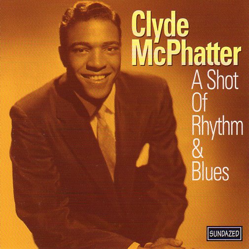 Cat. No. SC 6165: CLYDE McPHATTER ~ A SHOT OF RHYTHM AND BLUES. SUNDAZED SC 6165. (IMPORT).