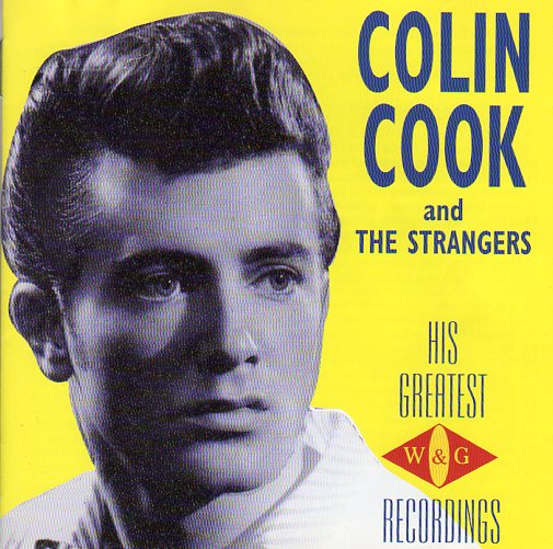 Cat. No. 1635: COLIN COOK & THE STRANGERS ~ HIS GREATEST W&G RECORDINGS. CANETOAD CTCD-026.