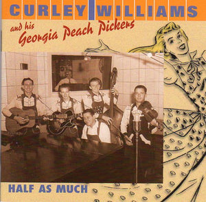 Cat. No. BCD 16666: CURLEY WILLIAMS & HIS GEORGIA PEACH PICKERS ~ HALF AS MUCH. BEAR FAMILY BCD 16666. (IMPORT).