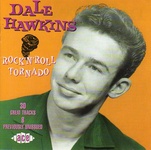 Cat. No. CDCHD 693: DALE HAWKINS ~ ROCK'N'ROLL TORNADO. ACE CDCHD 693. (IMPORT).