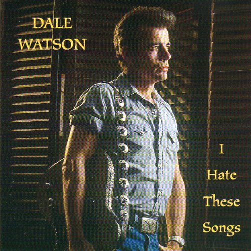 Cat. No. 1625: DALE WATSON ~ I HATE THESE SONGS. HIGHTONE HCD 8082.
