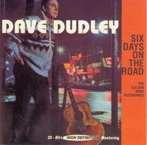 Cat. No. 1144: DAVE DUDLEY ~ SIX DAYS ON THE ROAD. THE GOLDEN WING RECORDINGS. PICKWICK 11302