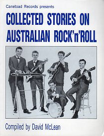 Cat. No. B1001: DAVID McLEAN ~ COLLECTED STORIES OF AUSTRALIAN ROCK'N'ROLL. CANETOAD PUBLICATIONS.