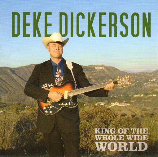 Cat. No. 1422: DEKE DICKERSON ~ KING OF THE WHOLE WIDE WORLD. MAJOR LABEL MLCD-003. (IMPORT).