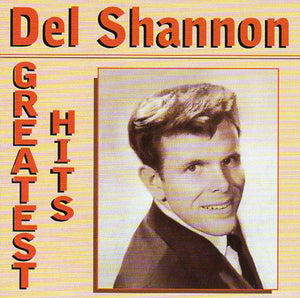 Cat. No. 1534: DEL SHANNON ~ GREATEST HITS. WARNER 3984206952.