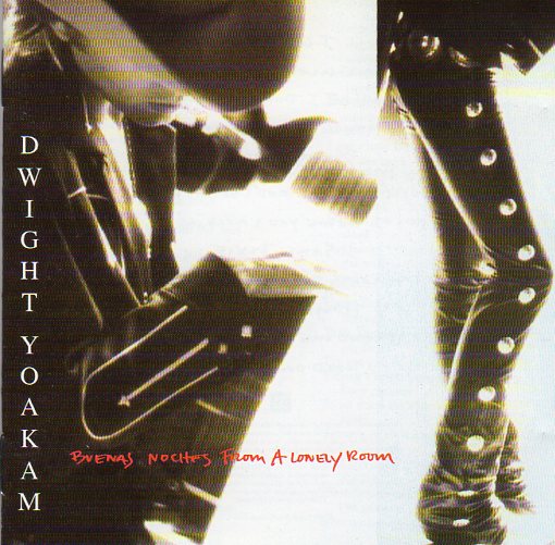 Cat. No. 1088: DWIGHT YOAKAM ~ BUENAS NOTCHES FROM A LONELY ROOM. REPRISE 759925749-2