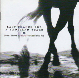 Cat. No. 1491: DWIGHT YOAKAM ~ LAST CHANCE FOR A THOUSAND YEARS. REPRISE 9362473892.