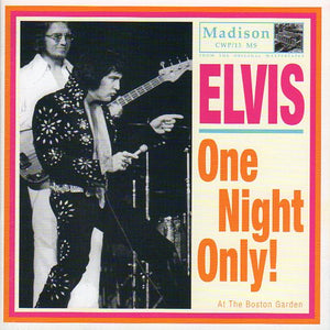 Cat. No. 1535: ELVIS PRESLEY ~ ONE NIGHT ONLY - AT THE BOSTON GARDEN. MADISON CWP 13. (IMPORT).