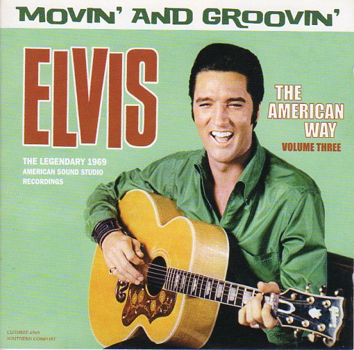 Cat. No. 1537: ELVIS PRESLEY ~ THE AMERICAN WAY - THE LEGENDARY 1969 AMERICAN SOUND STUDIO RECORDINGS VOL.3. SOUTHERN COMFORT CDTHREE-6969. (IMPORT).