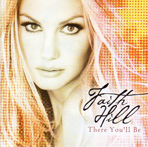 Cat. No. 2046: FAITH HILL ~ THERE YOU'LL BE. WARNER BROS. 9362482412.