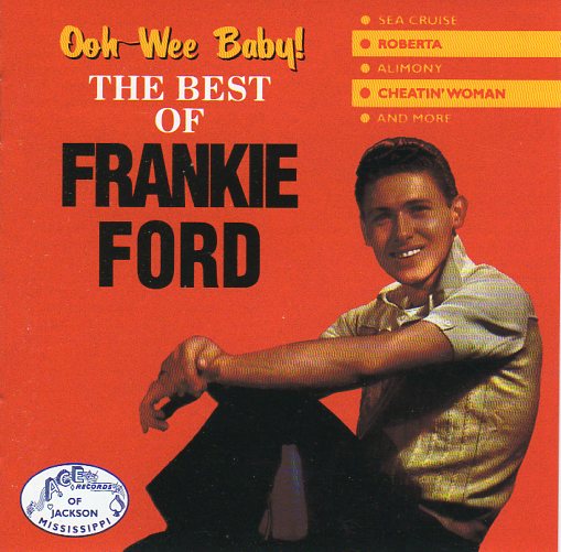 Cat. No. 1026: FRANKIE FORD ~ OOH-WEE BABY! ~ THE BEST OF FRANKIE FORD. WEST SIDE WESM 519.