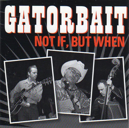 Cat. No. 1712: GATORBAIT ~ NOT IF, BUT WHEN. PRESS-TONE MUSIC INTERNATIONAL PCD05