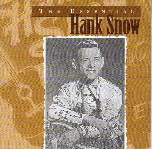 Cat. No. 1503: HANK SNOW ~ THE ESSENTIAL HANK SNOW. RCA 07863 66931 2