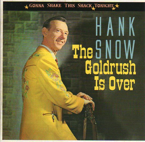 Cat. No. BCD 16813: HANK SNOW ~ THE GOLDRUSH IS OVER. BEAR FAMILY BCD 16813. (IMPORT).
