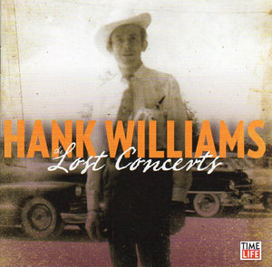 Cat. No. 1972: HANK WILLIAMS ~ LOST CONCERTS. TIME LIFE 27462D. (IMPORT).