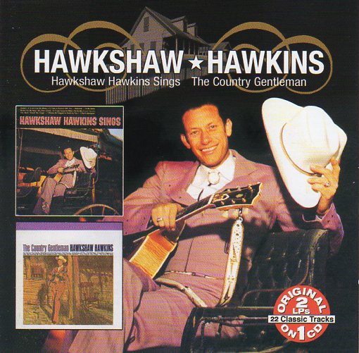 Cat. No. 1424: HAWKSHAW HAWKINS ~ HAWKSHAW HAWKINS SINGS / THE COUNTRY GENTLEMAN. COLLECTABLES COL-CD-7321. (IMPORT).
