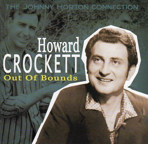 Cat. No. BCD 16794: HOWARD CROCKETT ~ OUT OF BOUNDS - THE JOHNNY HORTON CONNECTION. BEAR FAMILY BCD 16794. (IMPORT).