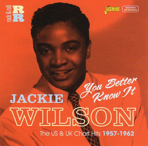 Cat. No. 2705: JACKIE WILSON ~ YOU BETTER KNOW IT - THE US & UK CHART HITS 1957-1962. JASMINE JASCD918. (IMPORT).