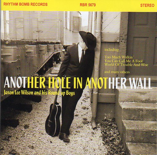 Cat. No. 1775: JASON LEE WILSON ~ ANOTHER HOLE IN ANOTHER WALL. RHYTHM BOMB RECORDS RBR 5679. (IMPORT).