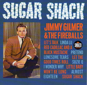 Cat. No. SC 6154: JIMMY GILMER AND THE FIREBALLS ~ SUGAR SHACK. SUNDAZED SC 6154 (IMPORT)