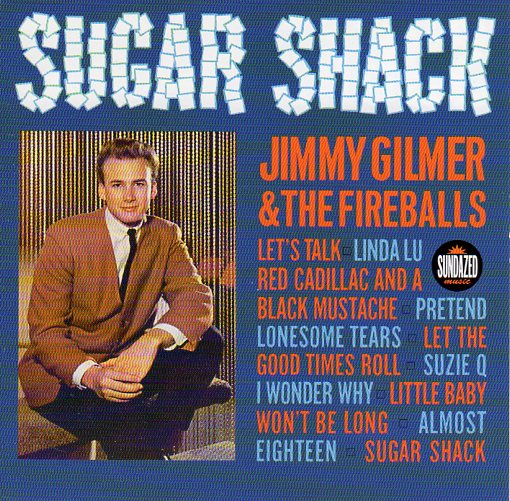 Cat. No. SC 6154: JIMMY GILMER AND THE FIREBALLS ~ SUGAR SHACK. SUNDAZED SC 6154 (IMPORT)